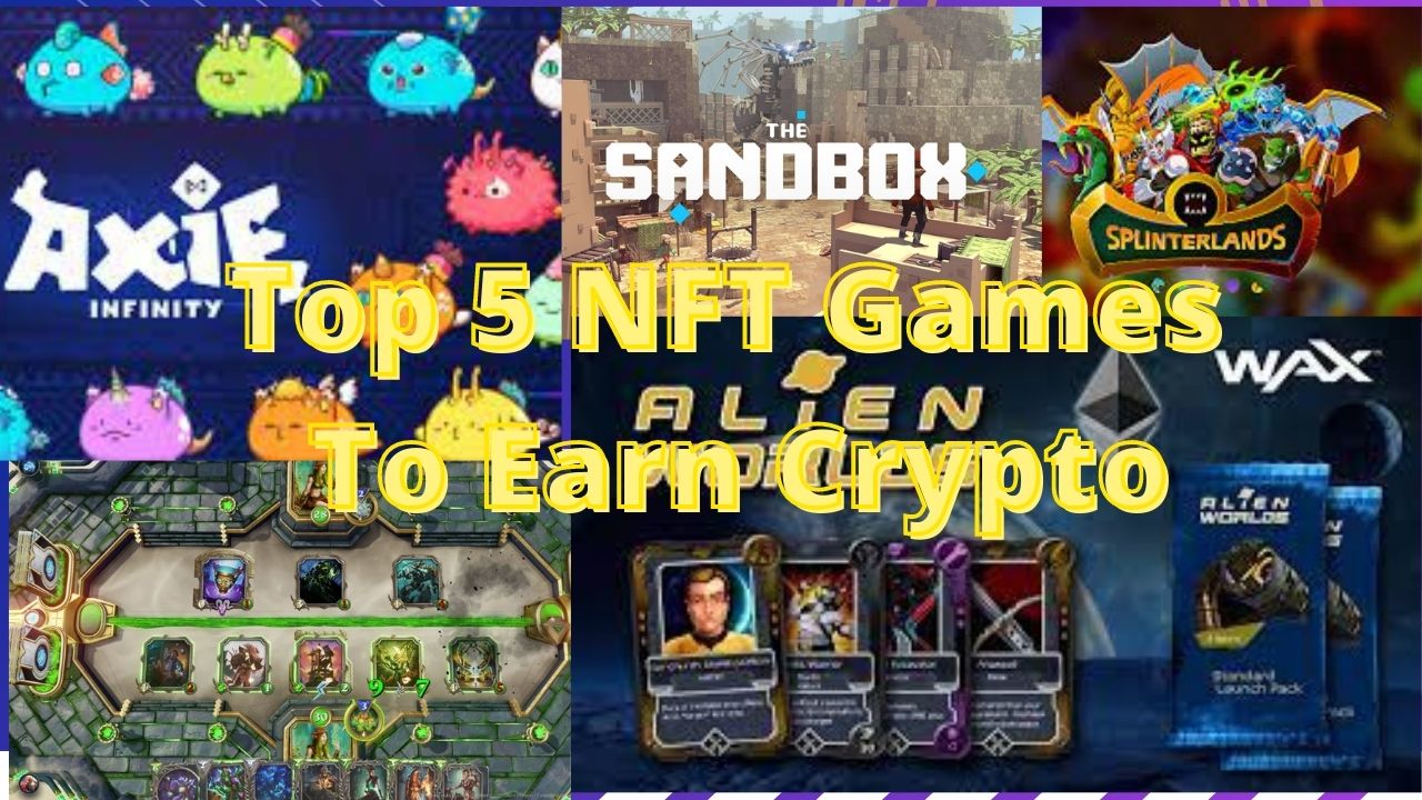 Top 5 Play To Earn NFT Games