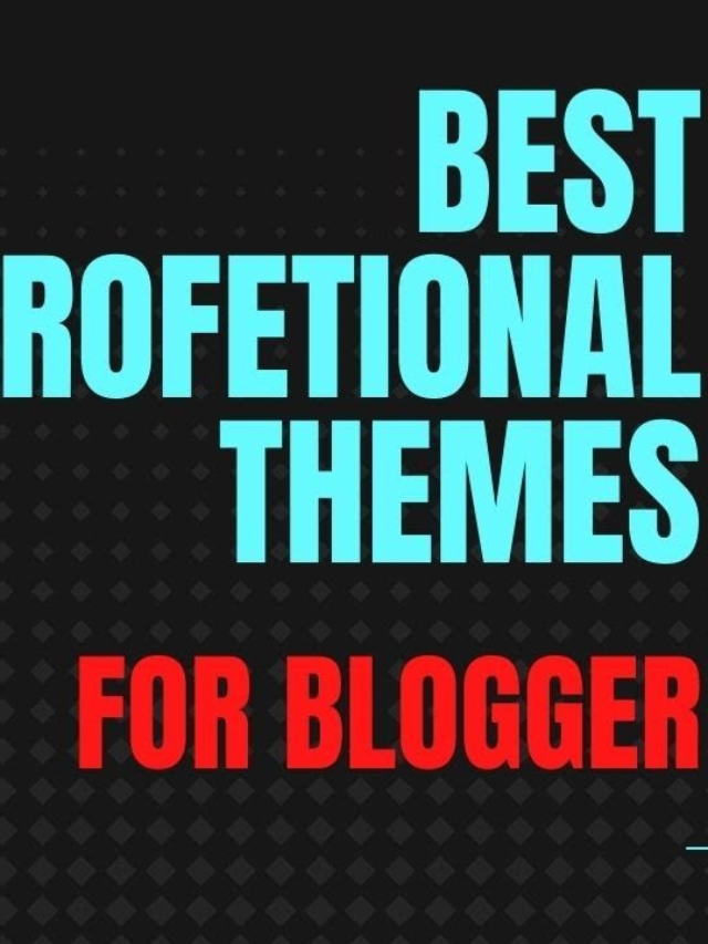 Top 5 Themes For Blogger, professional blogger theme download